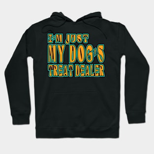 I'm Just My Dog's Treat Dealer Hoodie